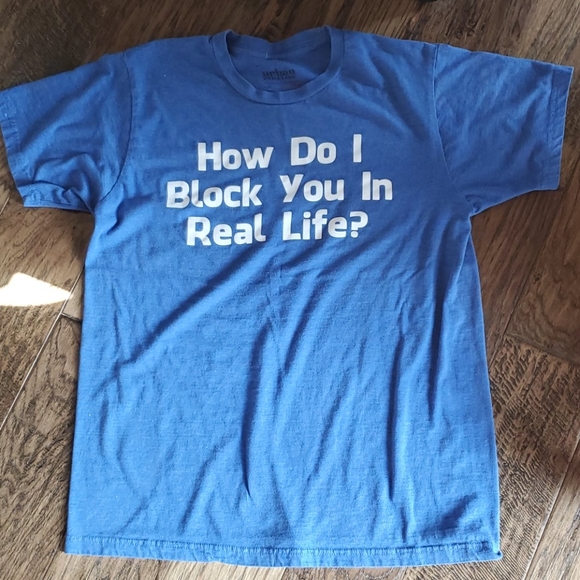 urban pipeline Other - How Do I Block You in Real Life Tshirt
